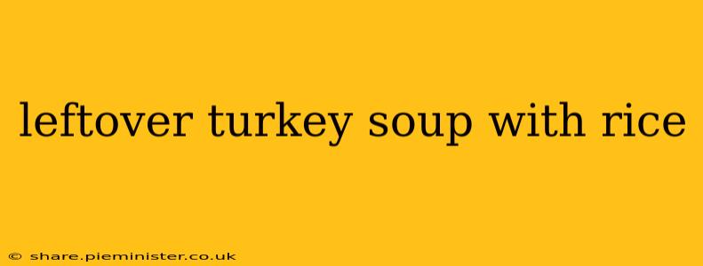 leftover turkey soup with rice