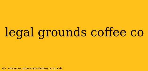 legal grounds coffee co