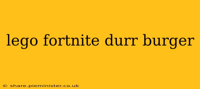 lego fortnite durr burger