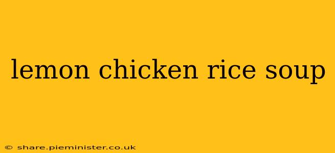 lemon chicken rice soup