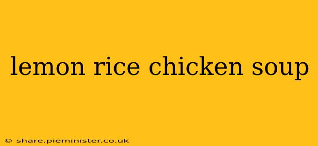 lemon rice chicken soup
