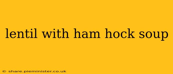 lentil with ham hock soup