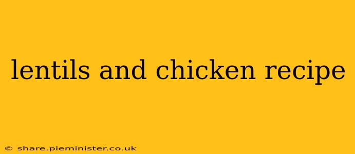 lentils and chicken recipe