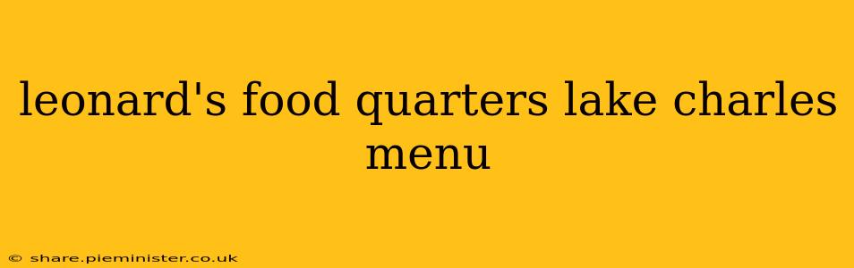 leonard's food quarters lake charles menu