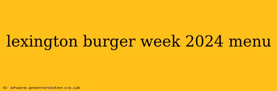 lexington burger week 2024 menu
