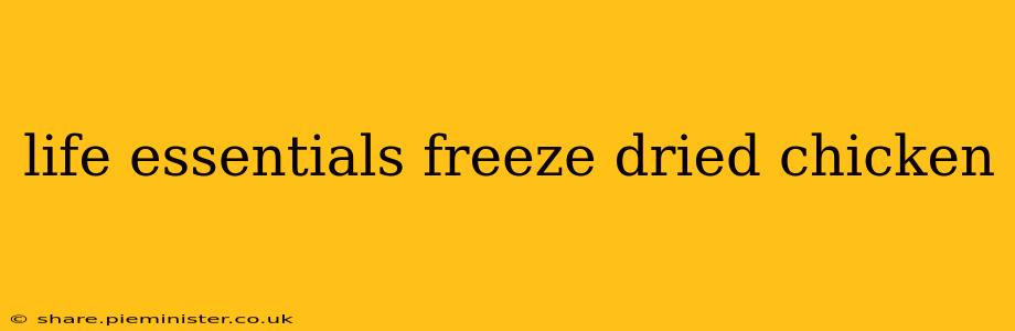 life essentials freeze dried chicken