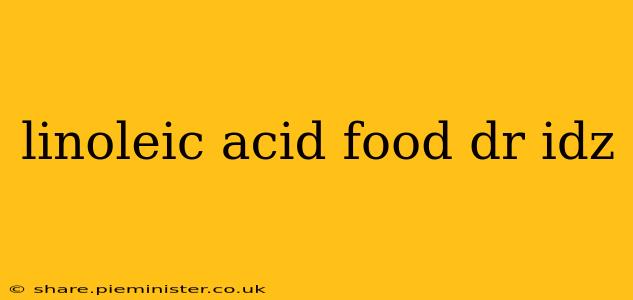 linoleic acid food dr idz