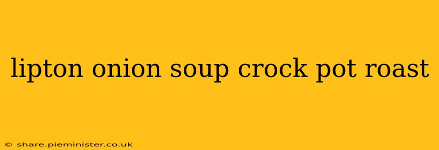 lipton onion soup crock pot roast
