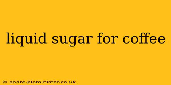 liquid sugar for coffee