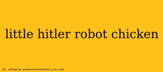 little hitler robot chicken