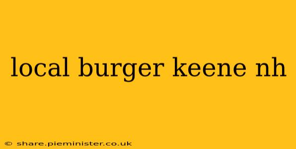 local burger keene nh