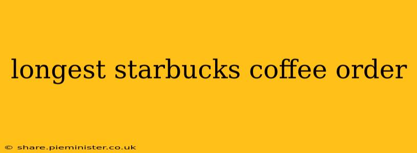 longest starbucks coffee order