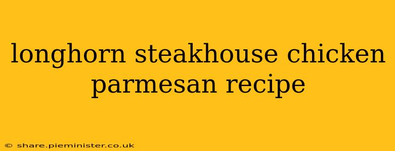longhorn steakhouse chicken parmesan recipe