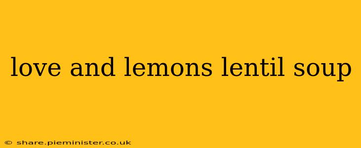 love and lemons lentil soup