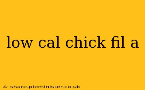 low cal chick fil a