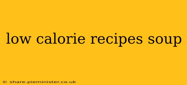 low calorie recipes soup