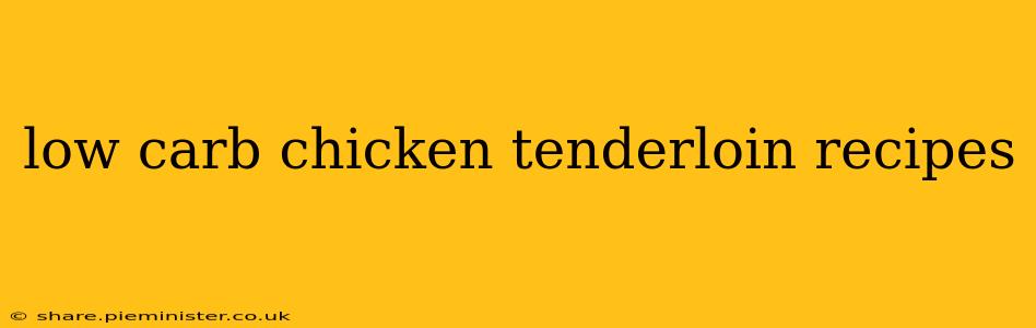 low carb chicken tenderloin recipes
