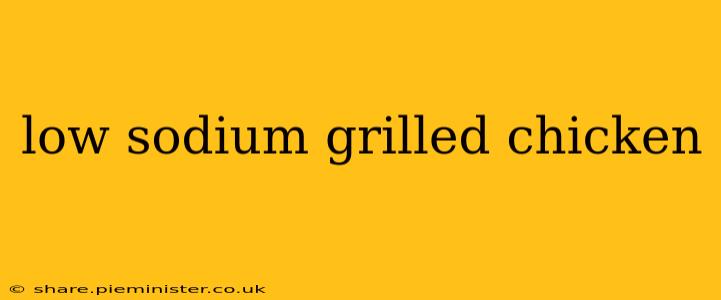 low sodium grilled chicken