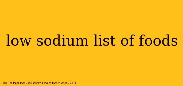 low sodium list of foods