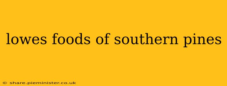lowes foods of southern pines