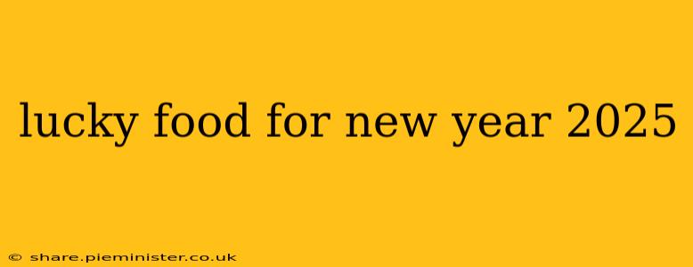 lucky food for new year 2025