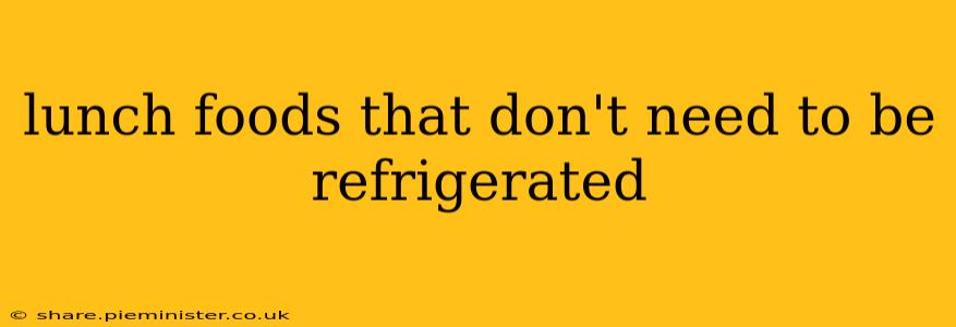 lunch foods that don't need to be refrigerated
