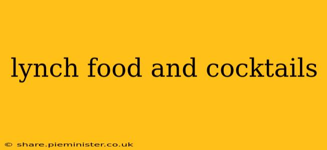 lynch food and cocktails