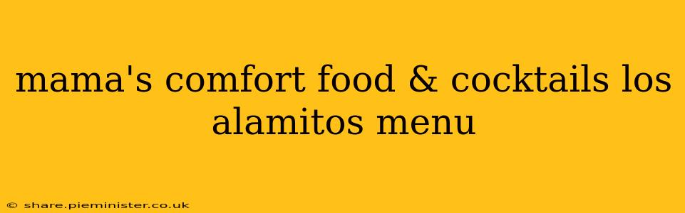 mama's comfort food & cocktails los alamitos menu