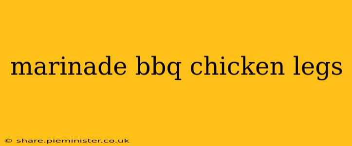 marinade bbq chicken legs