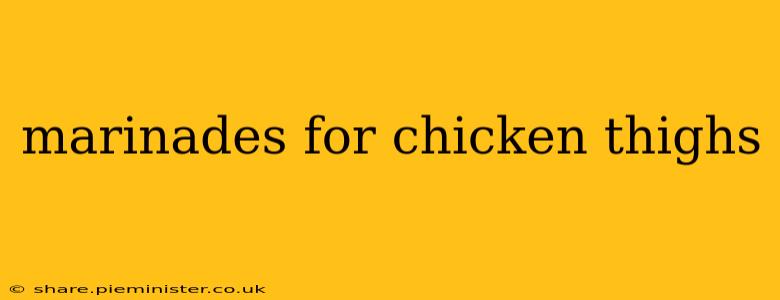 marinades for chicken thighs