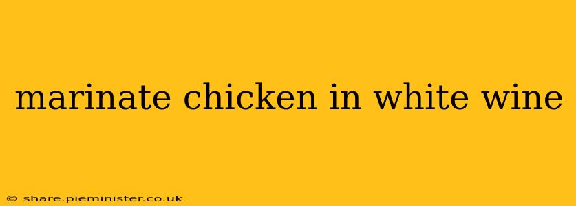 marinate chicken in white wine