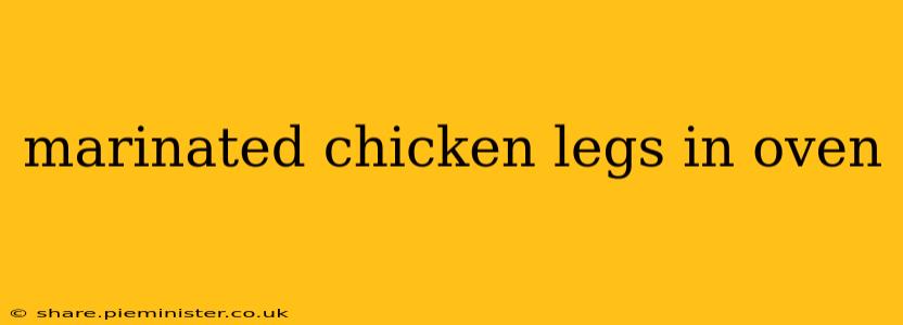 marinated chicken legs in oven
