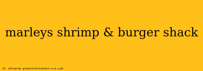 marleys shrimp & burger shack