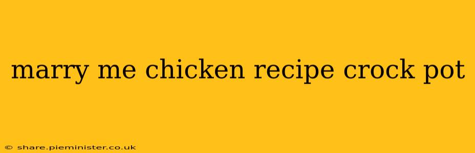 marry me chicken recipe crock pot