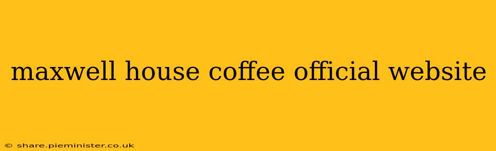 maxwell house coffee official website