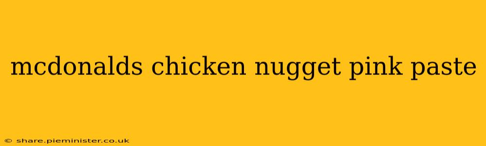 mcdonalds chicken nugget pink paste