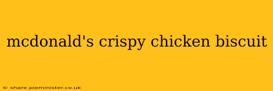 mcdonald's crispy chicken biscuit