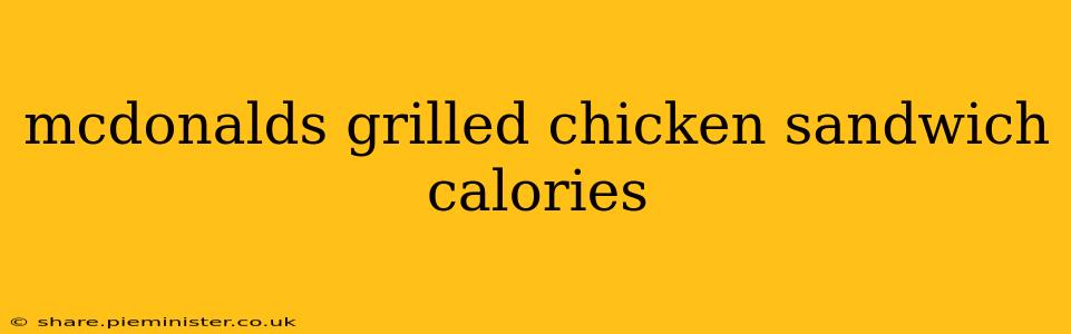 mcdonalds grilled chicken sandwich calories