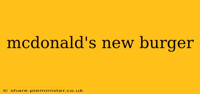mcdonald's new burger