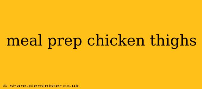 meal prep chicken thighs