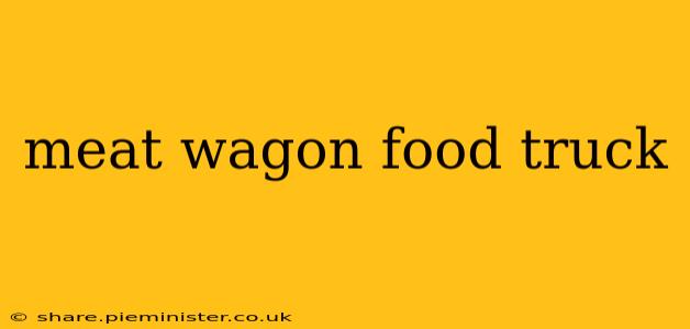meat wagon food truck