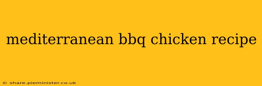 mediterranean bbq chicken recipe
