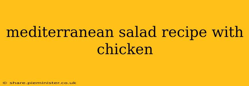 mediterranean salad recipe with chicken