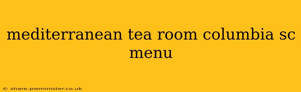 mediterranean tea room columbia sc menu