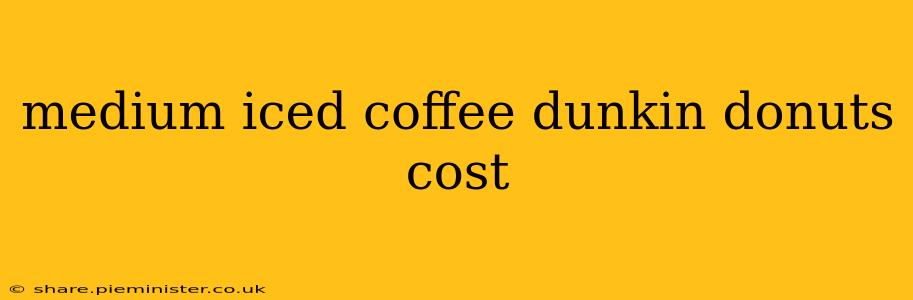 medium iced coffee dunkin donuts cost