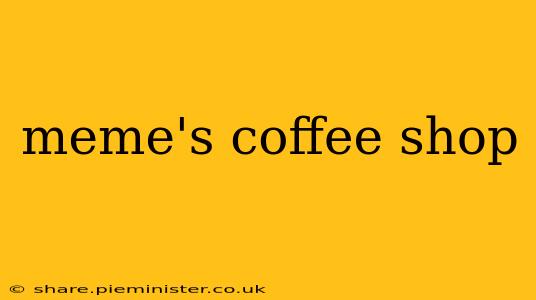 meme's coffee shop