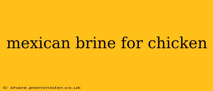 mexican brine for chicken