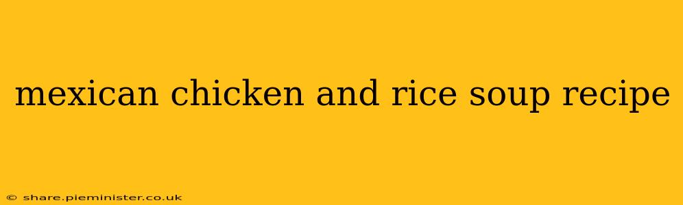 mexican chicken and rice soup recipe