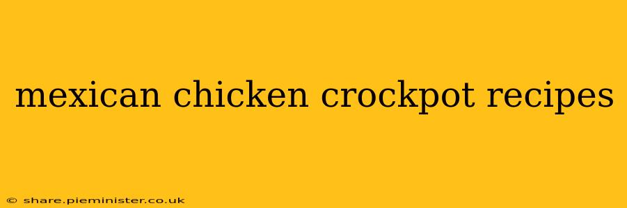 mexican chicken crockpot recipes