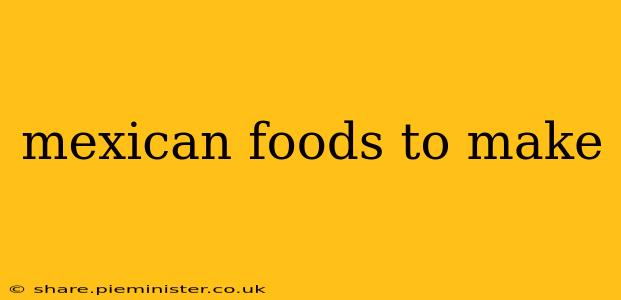 mexican foods to make